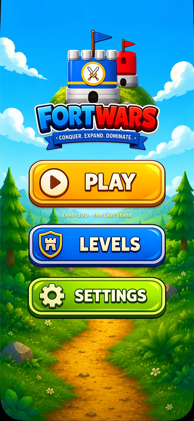 The Fort Wars title screen: the blue-and-red FORT WARS logo above the tagline Conquer. Expand. Dominate., over a sunlit valley, with PLAY, LEVELS and SETTINGS buttons and a Level 300 · The Last Stand continue line.
